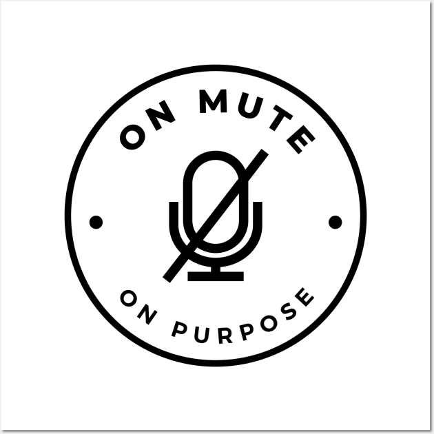 On Mute On Purpose Wall Art by Quiet Things Said Out Loud